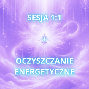 Oczyszczanie energetyczne Sesja 1:1